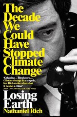 Losing Earth: The Decade We Could Have Stopped Climate Change цена и информация | Книги по социальным наукам | kaup24.ee