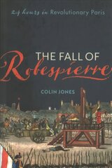 Fall of Robespierre: 24 Hours in Revolutionary Paris hind ja info | Ajalooraamatud | kaup24.ee