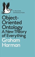 Object-Oriented Ontology: A New Theory of Everything hind ja info | Ajalooraamatud | kaup24.ee