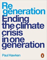 Regeneration: Ending the Climate Crisis in One Generation цена и информация | Книги по социальным наукам | kaup24.ee