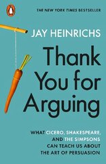 Thank You for Arguing: What Cicero, Shakespeare and the Simpsons Can Teach Us About the Art of   Persuasion цена и информация | Пособия по изучению иностранных языков | kaup24.ee