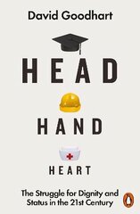 Head Hand Heart: The Struggle for Dignity and Status in the 21st Century hind ja info | Ühiskonnateemalised raamatud | kaup24.ee