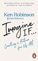 Imagine If...: Creating a Future for Us All hind ja info | Ühiskonnateemalised raamatud | kaup24.ee