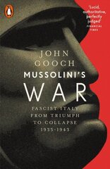 Mussolini's War: Fascist Italy from Triumph to Collapse, 1935-1943 hind ja info | Ajalooraamatud | kaup24.ee