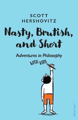 Nasty, Brutish, and Short: Adventures in Philosophy with Kids цена и информация | Исторические книги | kaup24.ee