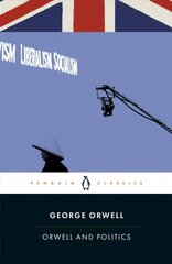 Orwell and Politics hind ja info | Ajalooraamatud | kaup24.ee