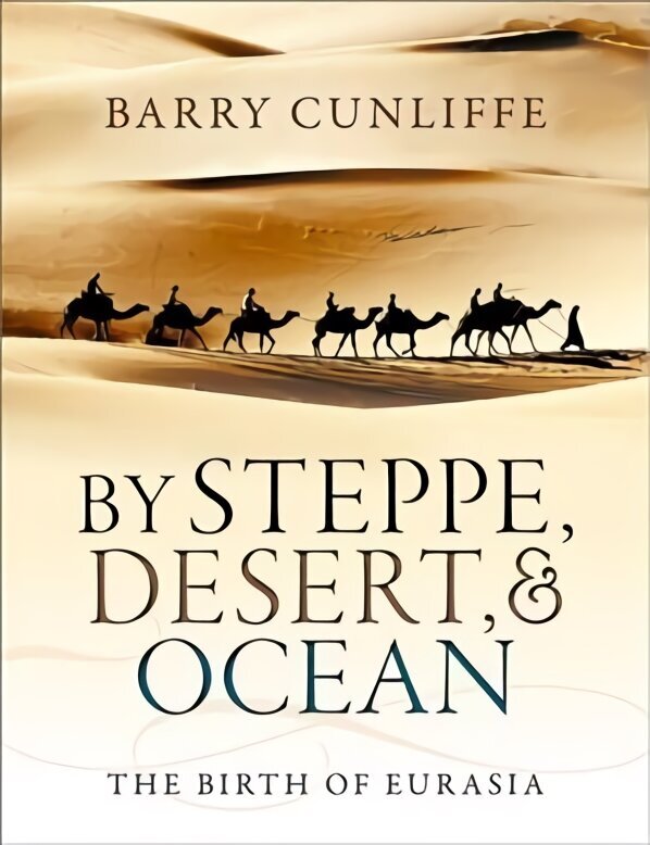 By Steppe, Desert, and Ocean: The Birth of Eurasia цена и информация | Ajalooraamatud | kaup24.ee