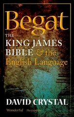 Begat: The King James Bible and the English Language цена и информация | Пособия по изучению иностранных языков | kaup24.ee