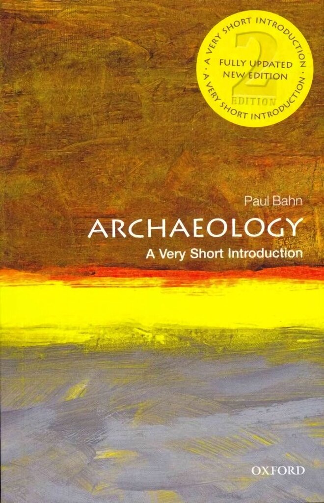 Archaeology: A Very Short Introduction 2nd Revised edition цена и информация | Ajalooraamatud | kaup24.ee