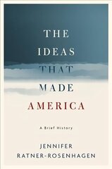 Ideas That Made America: A Brief History цена и информация | Исторические книги | kaup24.ee