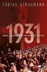 1931: Debt, Crisis, and the Rise of Hitler hind ja info | Majandusalased raamatud | kaup24.ee