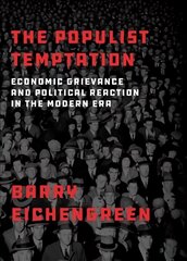 Populist Temptation: Economic Grievance and Political Reaction in the Modern Era hind ja info | Ühiskonnateemalised raamatud | kaup24.ee