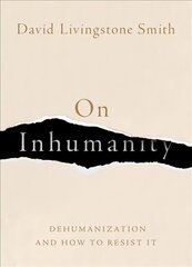 On Inhumanity: Dehumanization and How to Resist It цена и информация | Исторические книги | kaup24.ee
