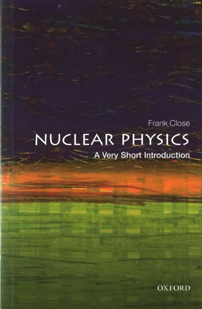 Nuclear Physics: A Very Short Introduction hind ja info | Majandusalased raamatud | kaup24.ee