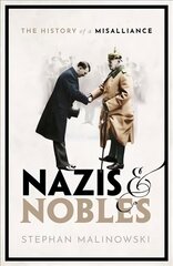 Nazis and Nobles: The History of a Misalliance hind ja info | Ajalooraamatud | kaup24.ee