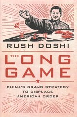 Long Game: China's Grand Strategy to Displace American Order hind ja info | Ühiskonnateemalised raamatud | kaup24.ee