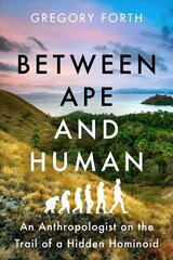 Between Ape and Human: An Anthropologist on the Trail of a Hidden Hominoid цена и информация | Книги по экономике | kaup24.ee