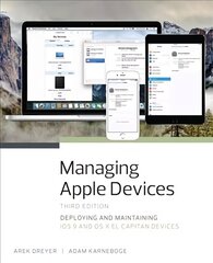 Managing Apple Devices: Deploying and Maintaining iOS 9 and OS X El Capitan Devices 3rd edition hind ja info | Majandusalased raamatud | kaup24.ee