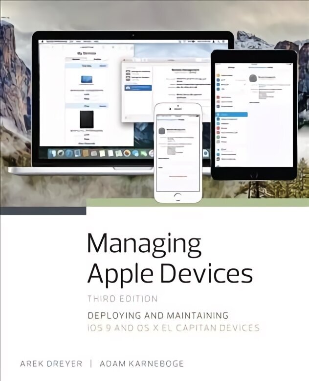 Managing Apple Devices: Deploying and Maintaining iOS 9 and OS X El Capitan Devices 3rd edition цена и информация | Majandusalased raamatud | kaup24.ee