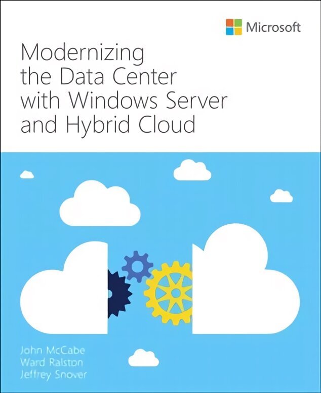 Modernizing the Datacenter with Windows Server and Hybrid Cloud hind ja info | Majandusalased raamatud | kaup24.ee