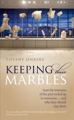 Keeping Their Marbles: How the Treasures of the Past Ended Up in Museums - And Why They Should Stay There цена и информация | Энциклопедии, справочники | kaup24.ee