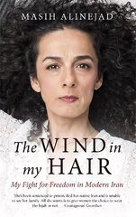 Wind in My Hair: My Fight for Freedom in Modern Iran hind ja info | Elulooraamatud, biograafiad, memuaarid | kaup24.ee