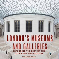 London's Museums and Galleries: Exploring the Best of the City's Art and Culture цена и информация | Путеводители, путешествия | kaup24.ee