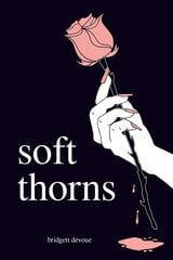 Soft Thorns цена и информация | Поэзия | kaup24.ee