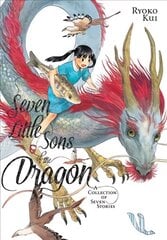 Seven Little Sons of the Dragon: A Collection of Seven Stories: A Collection of Seven Stories цена и информация | Фантастика, фэнтези | kaup24.ee