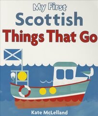 My First Scottish Things That Go hind ja info | Väikelaste raamatud | kaup24.ee