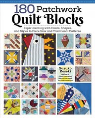 180 Patchwork Quilt Blocks: Experimenting with Colors, Shapes, and Styles to Piece New and Traditional Patterns hind ja info | Kunstiraamatud | kaup24.ee