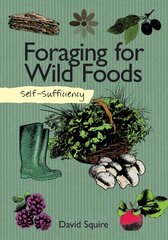 Self-Sufficiency: Foraging for Wild Foods hind ja info | Retseptiraamatud | kaup24.ee