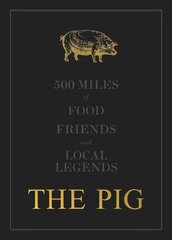 THE PIG: 500 Miles of Food, Friends and Local Legends цена и информация | Книги рецептов | kaup24.ee