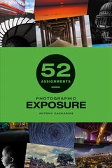 52 Assignments: Photographic Exposure цена и информация | Книги по фотографии | kaup24.ee