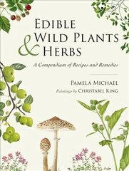 Edible Wild Plants and Herbs: A compendium of recipes and remedies hind ja info | Retseptiraamatud | kaup24.ee