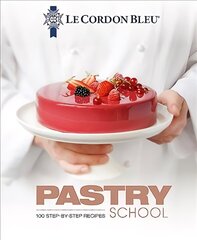 Le Cordon Bleu Pastry School: 100 step-by-step recipes explained by the chefs of the famous French   culinary school цена и информация | Книги рецептов | kaup24.ee