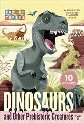 Pop-Up Topics: Dinosaurs and Other Prehistoric Creatures цена и информация | Книги для малышей | kaup24.ee