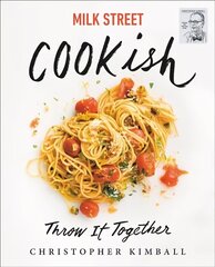 Milk Street: Cookish: Throw It Together: Big Flavors. Simple Techniques. 200 Ways to Reinvent   Dinner. цена и информация | Книги рецептов | kaup24.ee