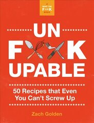 Unf*ckupable: 50 Recipes That Even You Can't Screw Up, a What the F*@# Should I Make for   Dinner? Sequel цена и информация | Книги рецептов | kaup24.ee