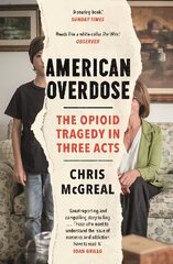 American Overdose: The Opioid Tragedy in Three Acts Main hind ja info | Ühiskonnateemalised raamatud | kaup24.ee