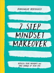 7 Step Mindset Makeover: Refocus Your Thoughts and Take Charge of Your Life hind ja info | Eneseabiraamatud | kaup24.ee