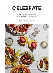 Celebrate: Plant Based Recipes for Every Occasion цена и информация | Книги рецептов | kaup24.ee