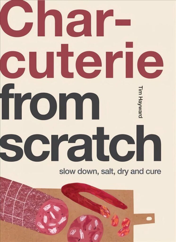 Charcuterie: Slow Down, Salt, Dry and Cure hind ja info | Retseptiraamatud  | kaup24.ee
