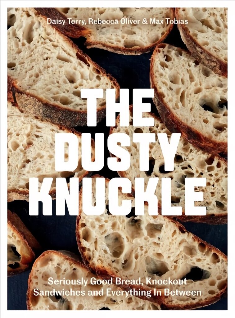 Dusty Knuckle: Seriously Good Bread, Knockout Sandwiches and Everything In Between цена и информация | Retseptiraamatud  | kaup24.ee