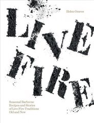 Live Fire: Seasonal Barbecue Recipes and Stories of Live Fire Traditions Old and New hind ja info | Retseptiraamatud | kaup24.ee