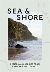 Sea & Shore: Recipes and Stories from a Kitchen in Cornwall (Host chef of 2021 G7 Summit) цена и информация | Книги рецептов | kaup24.ee