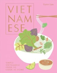 Vietnamese: Simple Vietnamese Food to Cook at Home Hardback цена и информация | Книги рецептов | kaup24.ee