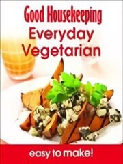 Good Housekeeping Easy To Make! Everyday Vegetarian: Over 100 Triple-Tested Recipes цена и информация | Книги рецептов | kaup24.ee