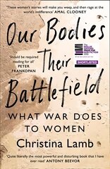 Our Bodies, Their Battlefield: What War Does to Women цена и информация | Биографии, автобиогафии, мемуары | kaup24.ee