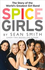 Spice Girls: The Extraordinary Lives of Five Ordinary Women цена и информация | Биографии, автобиогафии, мемуары | kaup24.ee